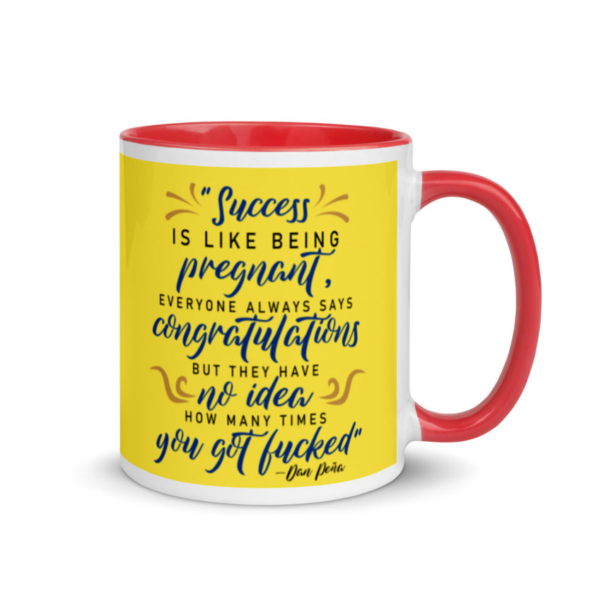 Success is like being pregnant, everyone always says congratulations but they have no idea how many times you got fucked Mug with Color Inside - Image 5