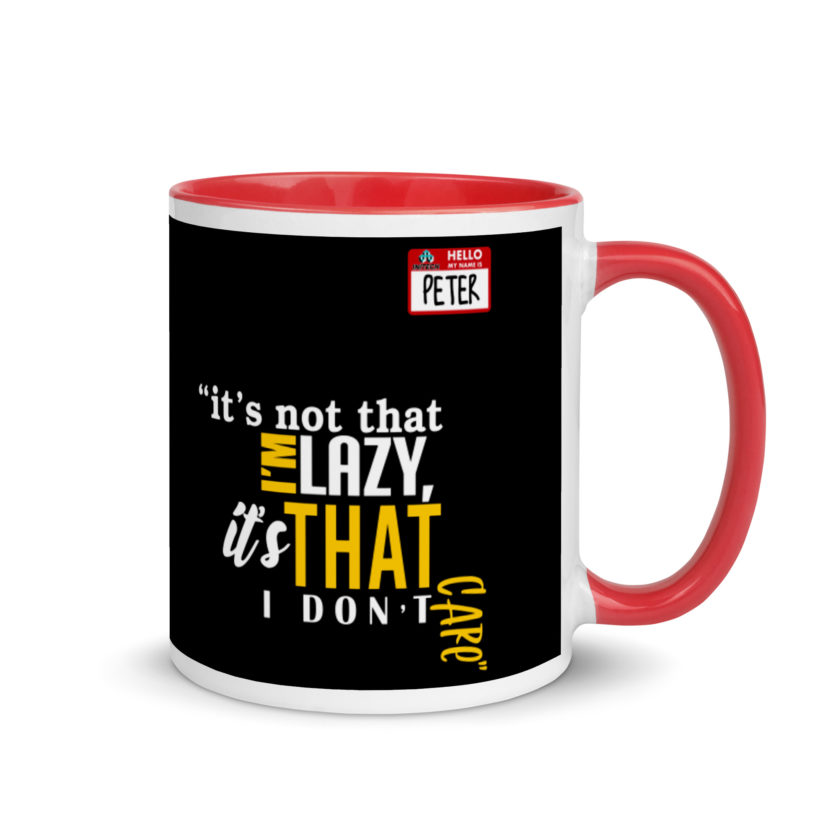 It's not that I'm lazy, it's that I don't care. -Peter Gibbons, Office Space Mug with Color Inside - Image 4