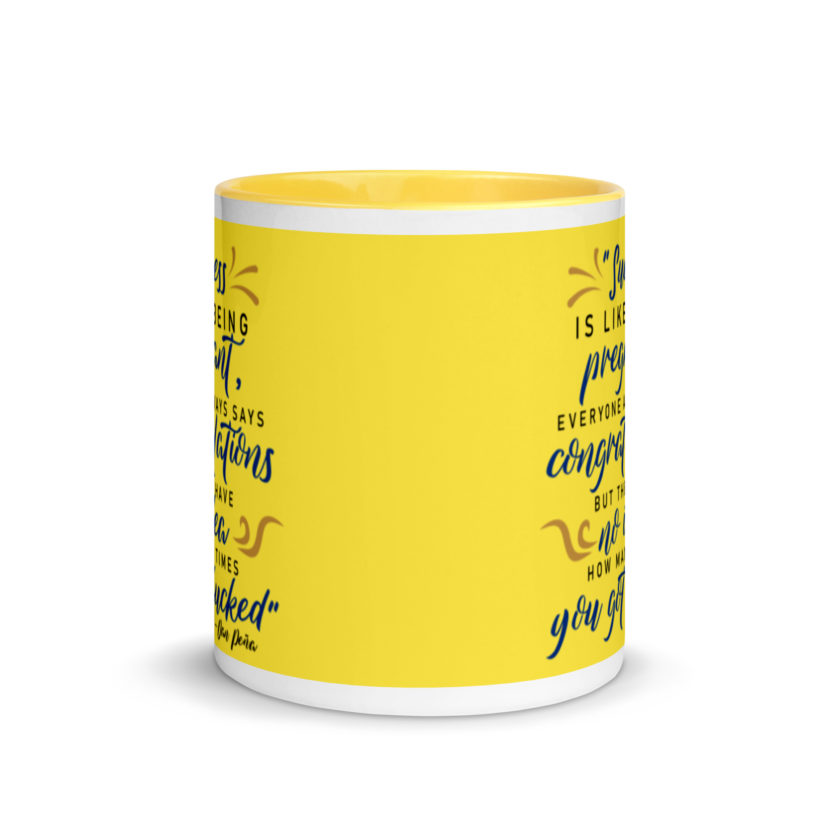 Success is like being pregnant, everyone always says congratulations but they have no idea how many times you got fucked Mug with Color Inside - Image 18