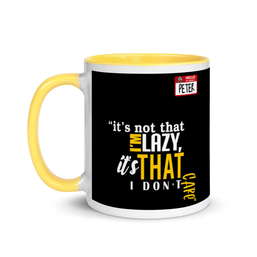 It's not that I'm lazy, it's that I don't care. -Peter Gibbons, Office Space Mug with Color Inside - Image 18
