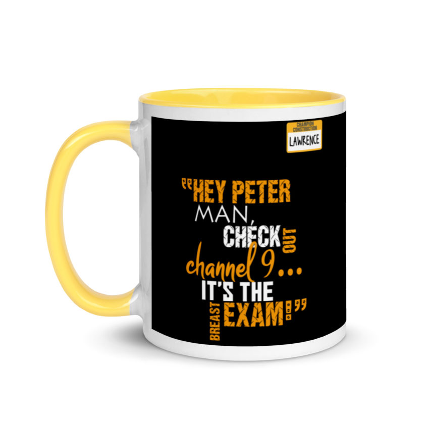 Hey Peter man, check out channel 9...its the breast exam! - Lawrence, Office Space Mug with Color Inside - Image 18