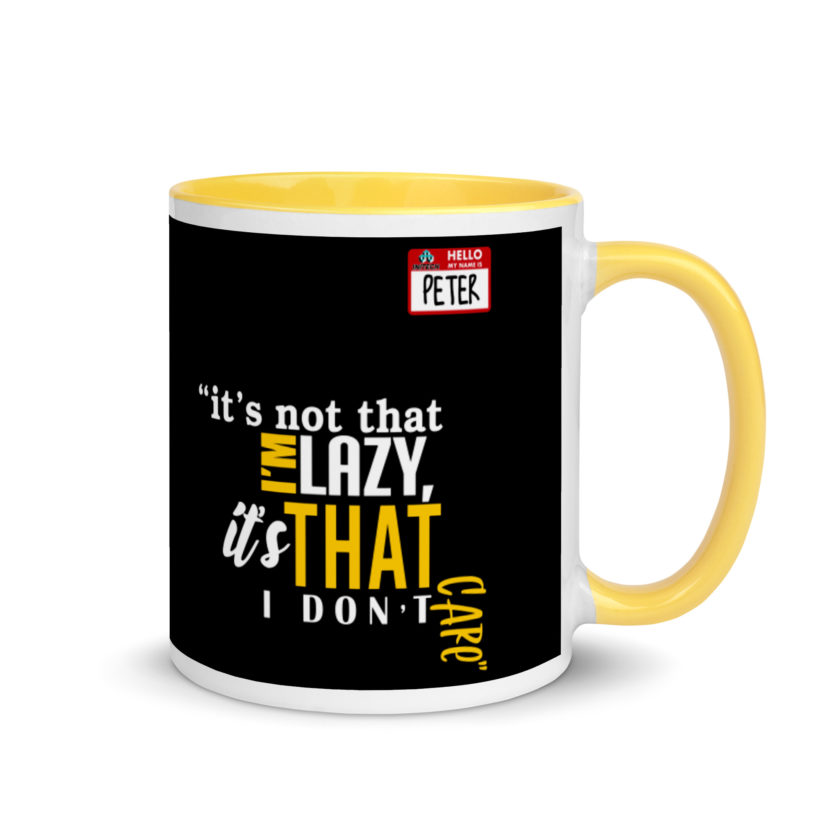 It's not that I'm lazy, it's that I don't care. -Peter Gibbons, Office Space Mug with Color Inside - Image 16