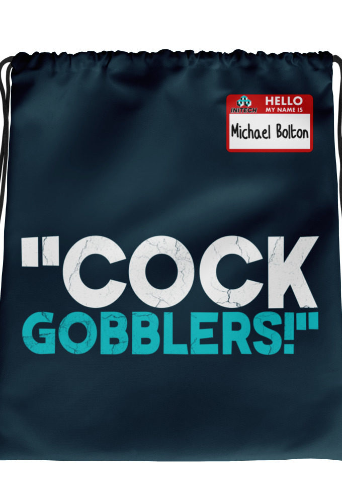 Cock Gobblers! -Michael Bolton, Office Space Drawstring bag