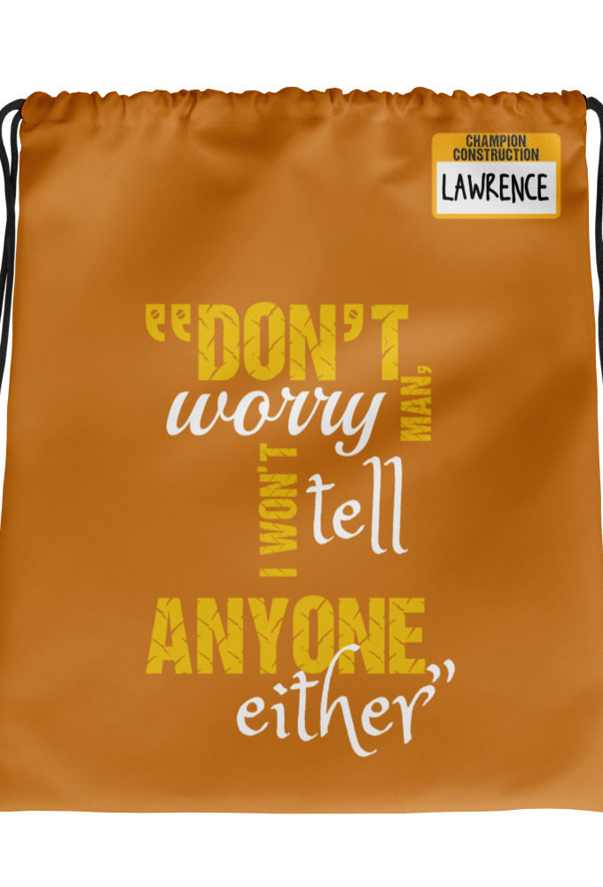 Don't worry man, I wont tell anyone either. -Lawrence, Office Space Drawstring bag