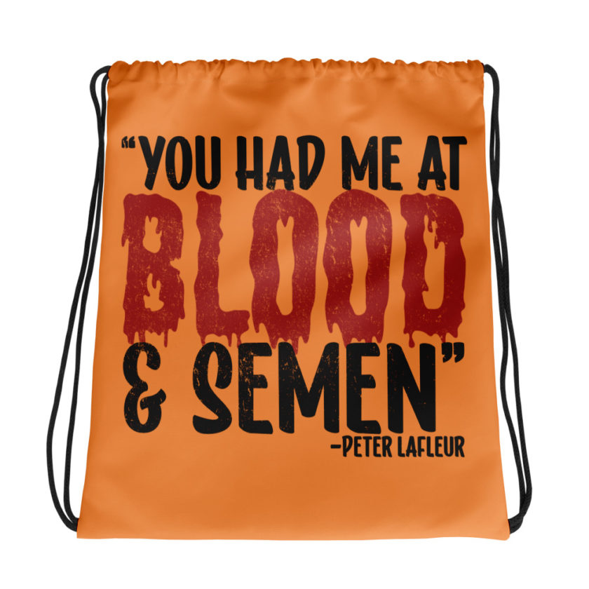 You had me at blood and semen - Peter LaFleur, Dodgeball Drawstring bag