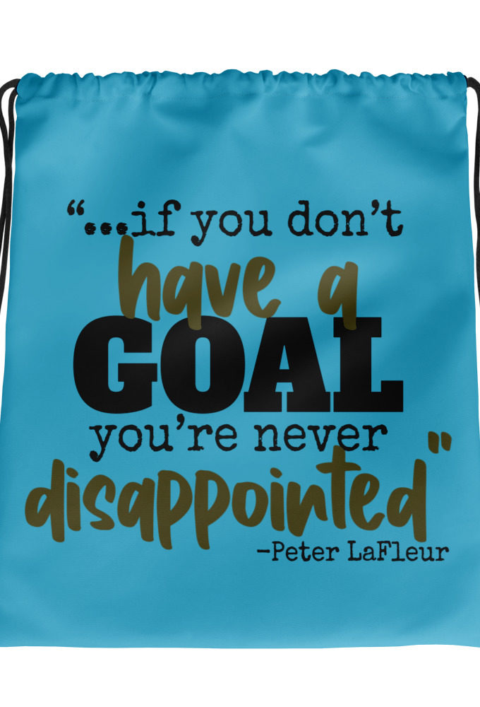 If you never have a goal you're never disappointed -Peter LaFleur, Dodgeball Drawstring bag