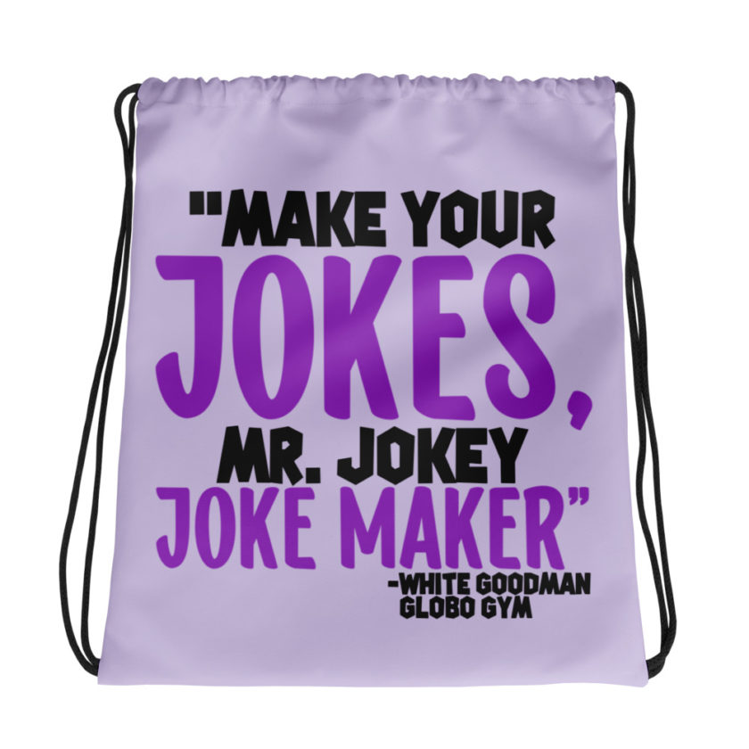 Make your jokes Mr. Jokey Joke Maker -White Goodman, Dodgeball Drawstring bag