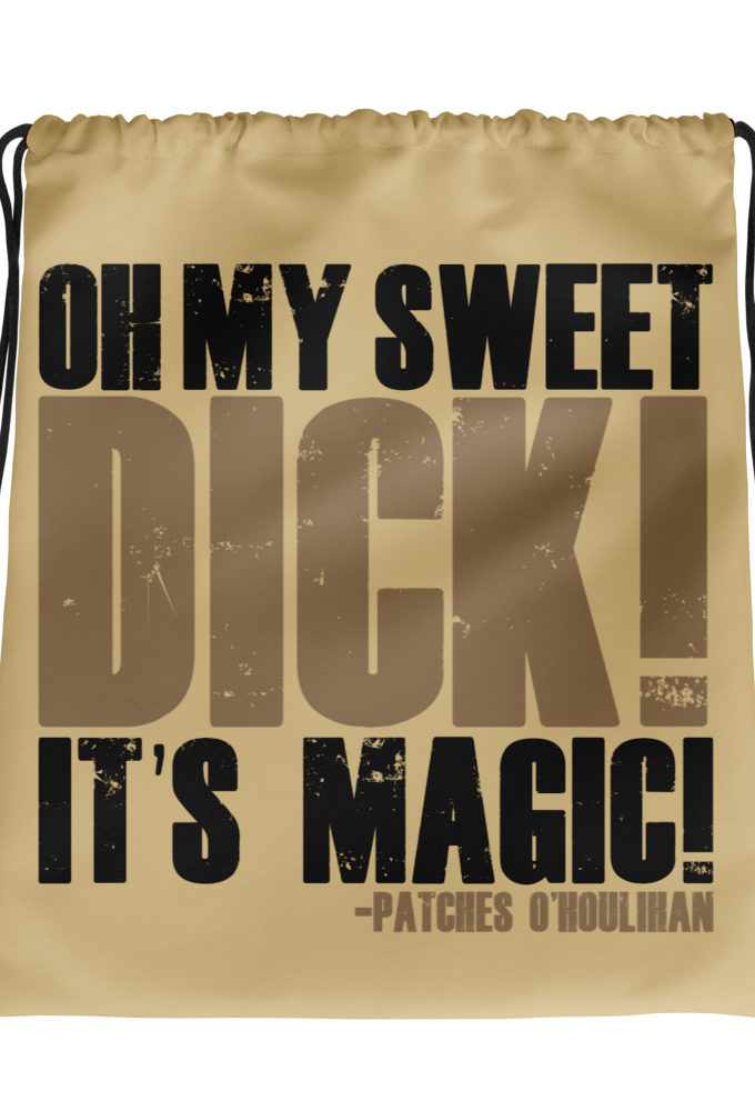 Oh my sweet dick! It's magic! -Patches O'houlihan, Dodgeball Drawstring bag