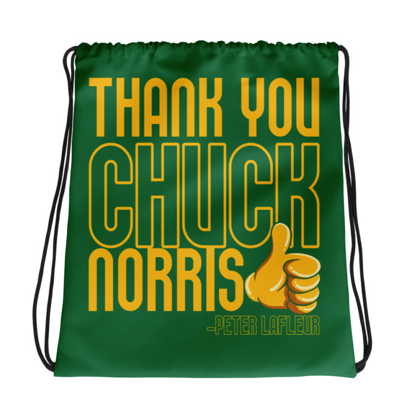 Thank you Chuck Norris. -Peter LaFleur, Dodgeball Drawstring bag