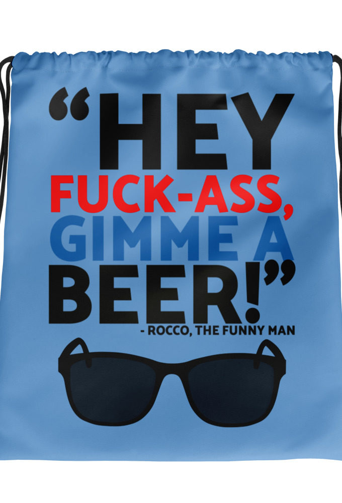 Hey Fuck-Ass, gimmie a beer! - Rocco, The Funny Man, The Boondock Saints  Drawstring bag