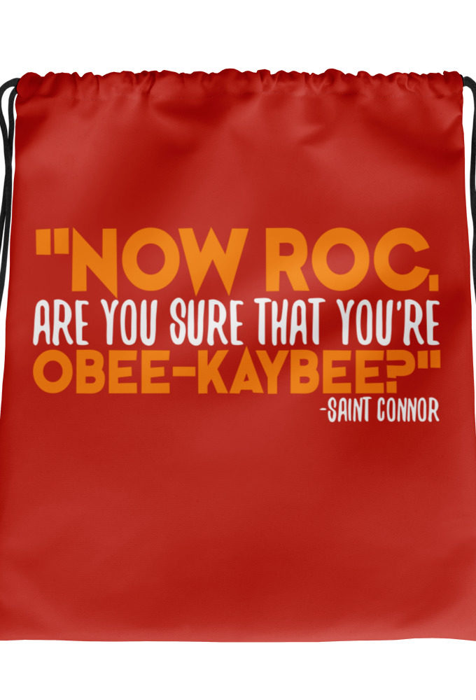 Now Roc, are you sure that you're O-B KAY-B? -Connor MacManus, The Boondock Saints Drawstring bag