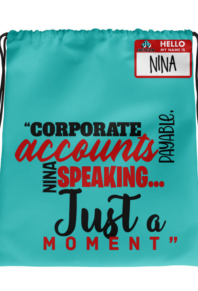 Corporate accounts payable, Nina speaking...Just a moment. -Nina, Accounts Payable, Office Space Drawstring bag