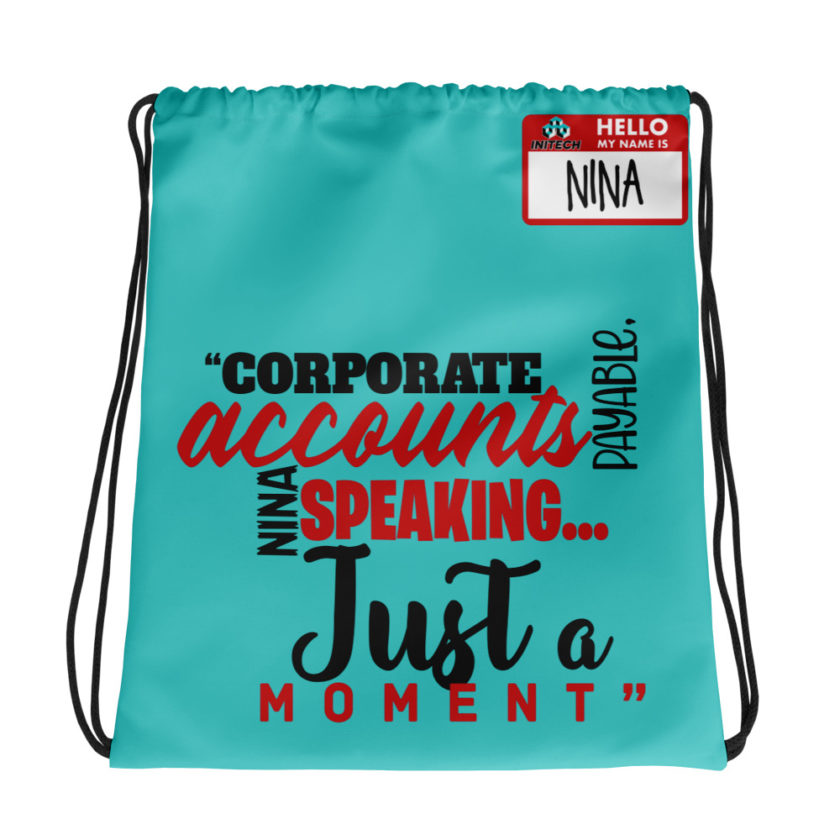 Corporate accounts payable, Nina speaking...Just a moment. -Nina, Accounts Payable, Office Space Drawstring bag