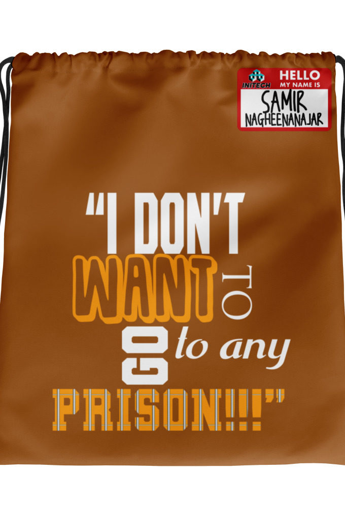 I don't want to go to any prison! -Samir Nagheenanajar, Office Space Drawstring bag
