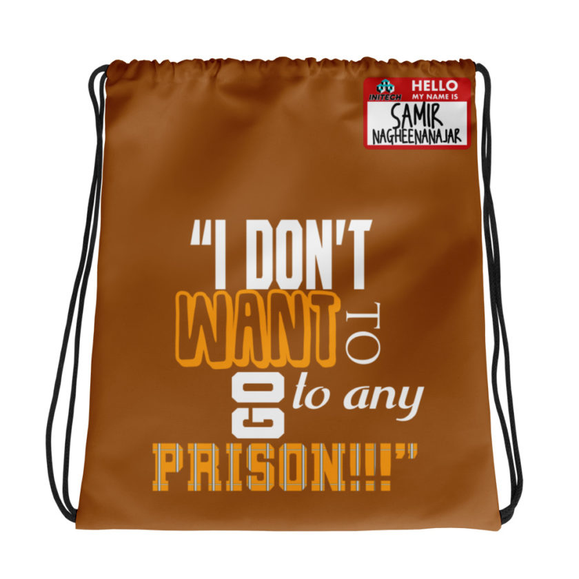 I don't want to go to any prison! -Samir Nagheenanajar, Office Space Drawstring bag