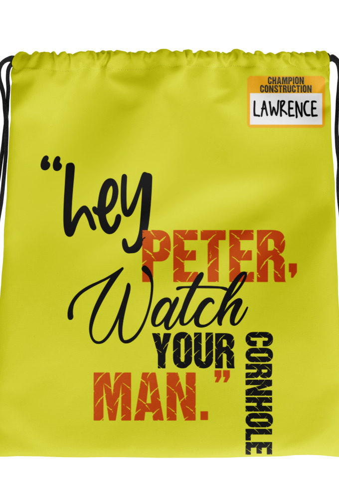 Hey Peter, watch your cornhole man. -Lawrence, Office Space Drawstring bag