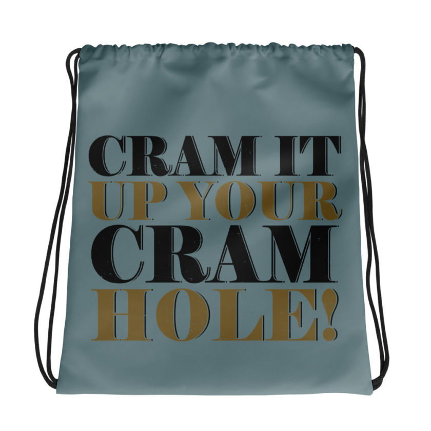 Cram it up your cram hole! - Dodgeball Drawstring bag