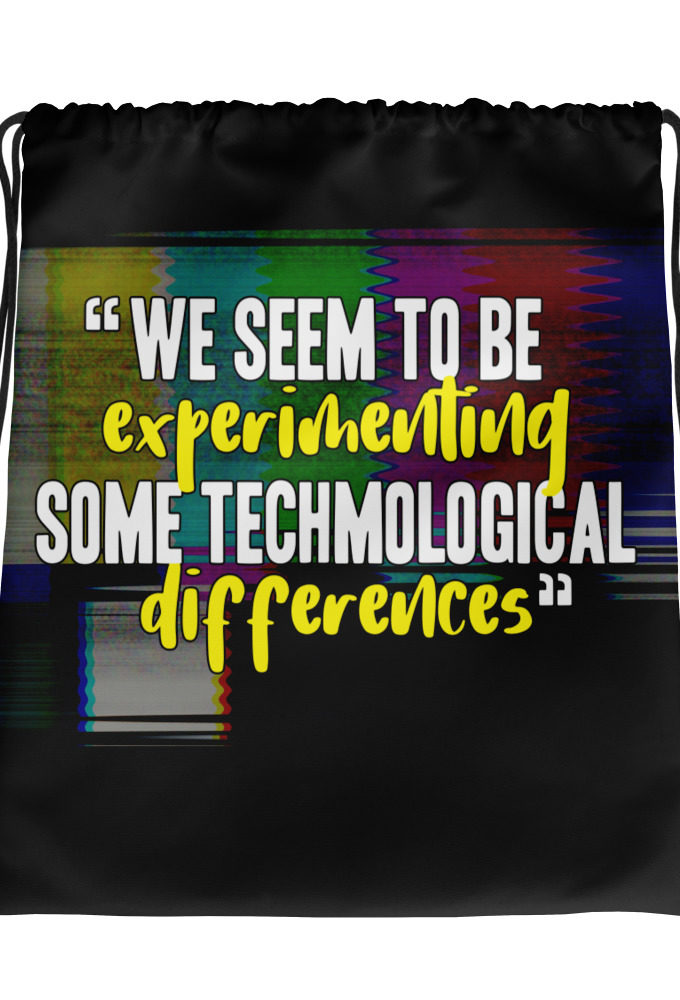 We seem to be experimenting some techmological differences. - Idiocracy Drawstring bag