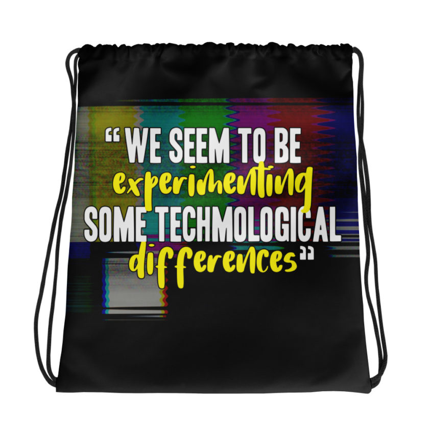 We seem to be experimenting some techmological differences. - Idiocracy Drawstring bag