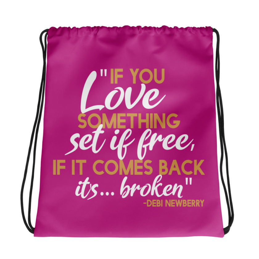 If you love something set it free, if it comes back it's...broken. -Debi Newberry, Grosse Point Blank Drawstring bag
