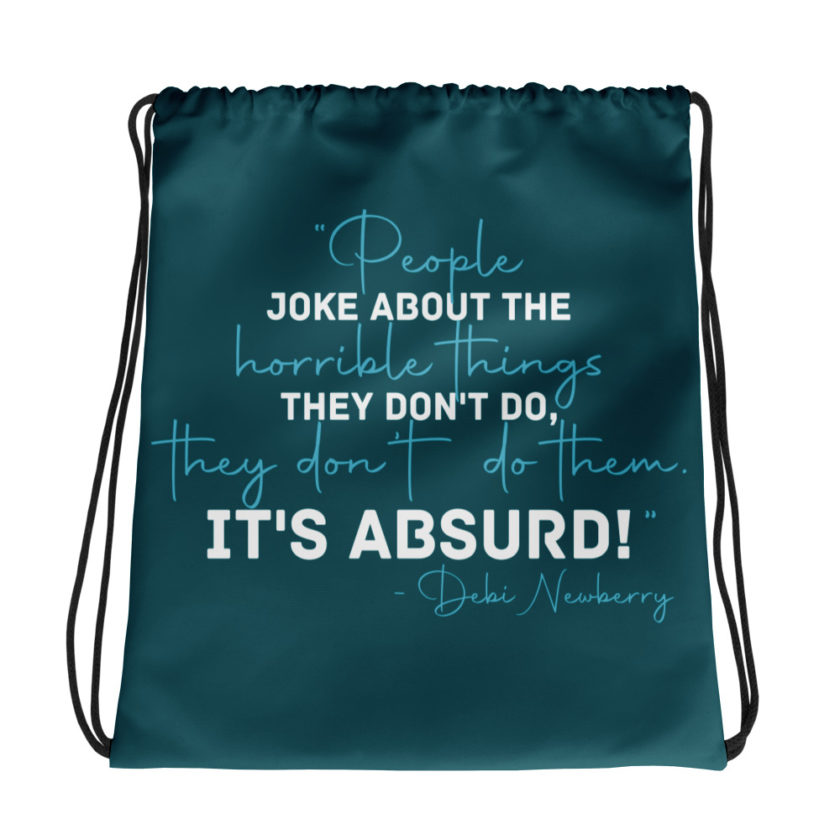 People joke about the horrible things they don't do they don't do them. It's absurd! -Debi Newberry, Grosse Point Blank Drawstring bag