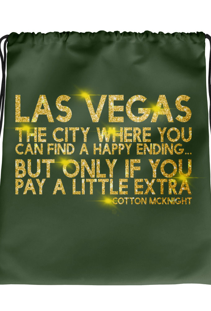 Las Vegas, the city where you can find a happy ending...but only if you pay a little extra. -Cotton Mcknight, Dodgeball Drawstring bag
