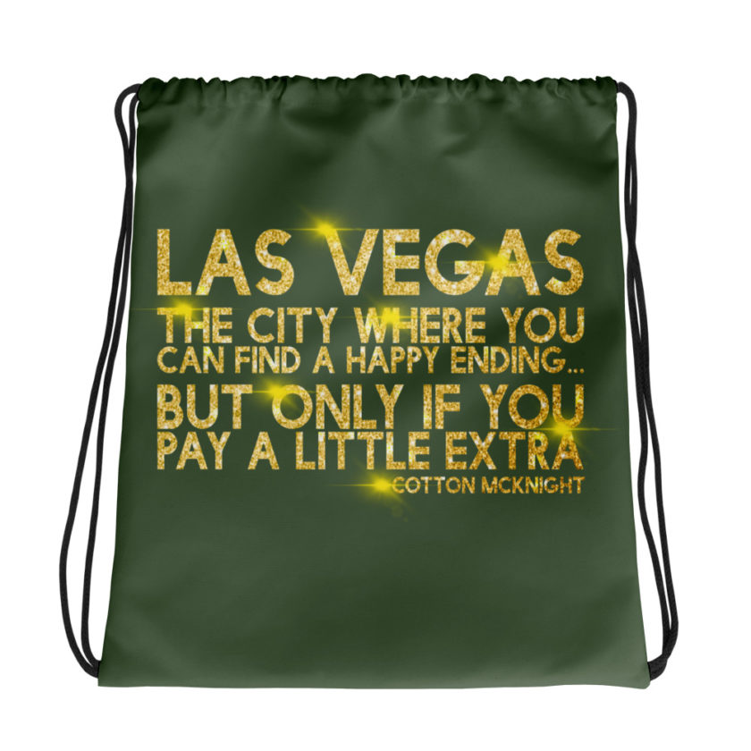 Las Vegas, the city where you can find a happy ending...but only if you pay a little extra. -Cotton Mcknight, Dodgeball Drawstring bag