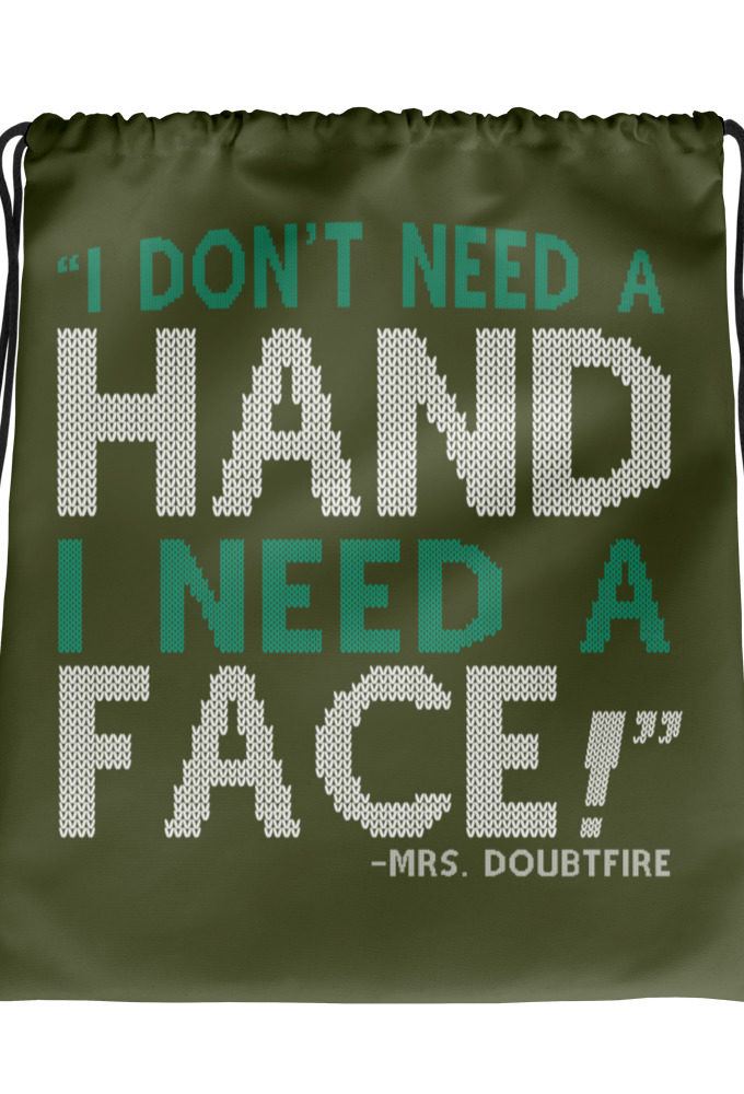 I don't need a HAND I need a FACE! -Mrs. Doubtfire Drawstring bag