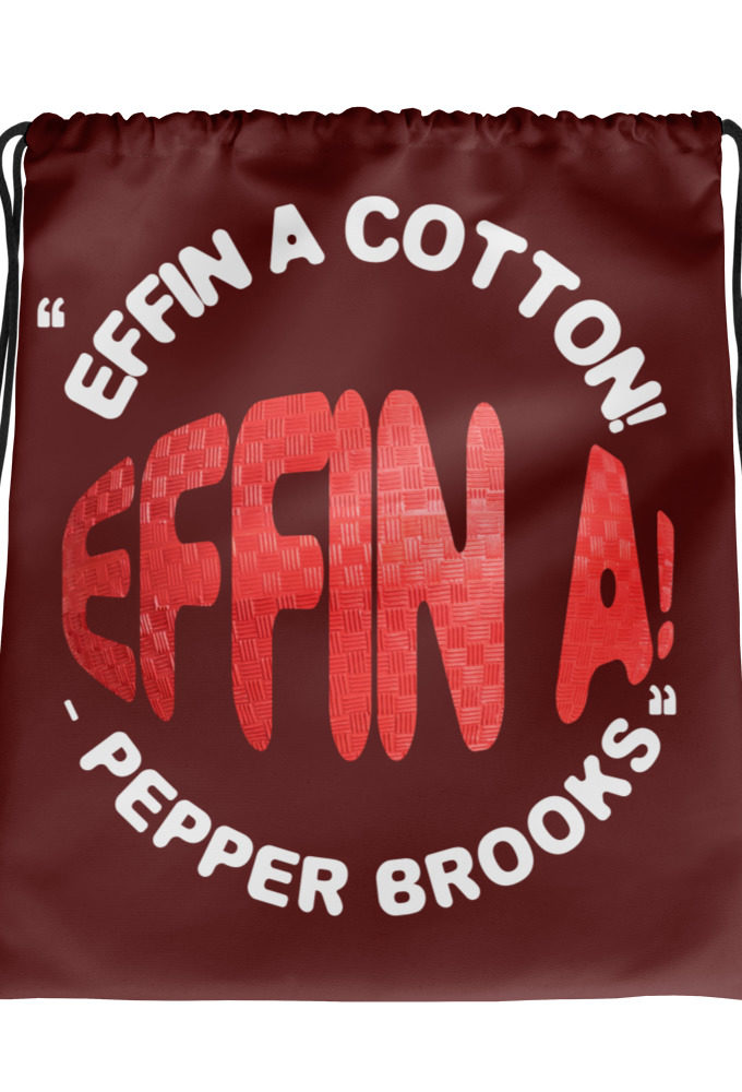 Effin A Cotton! Effin A! -Pepper Brooks, Dodgeball Drawstring bag