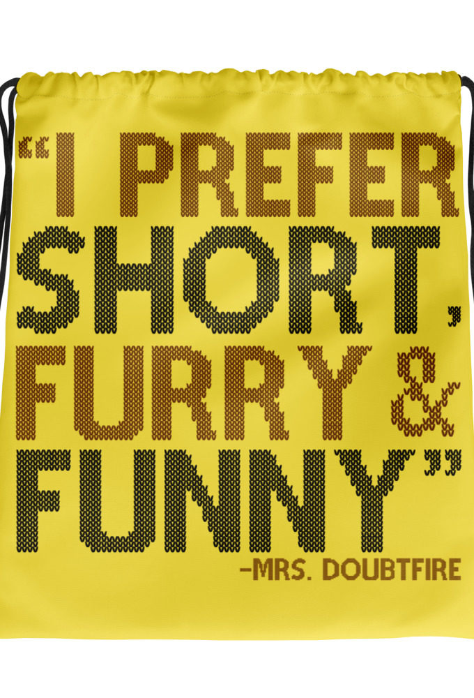 I prefer short furry and funny... -Mrs. Doubtfire Drawstring bag
