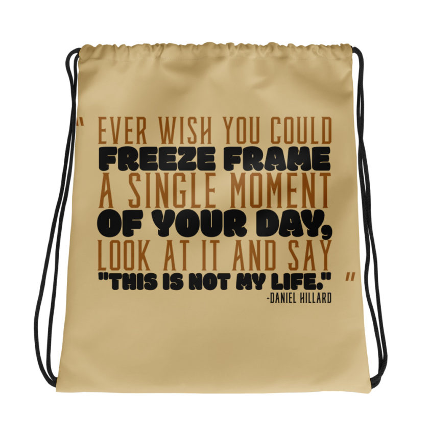 Ever wish you could freeze frame a single moment of your day, look at it and say "This is not my life." -Daniel Hillard, Mrs. Doubtfire Drawstring bag