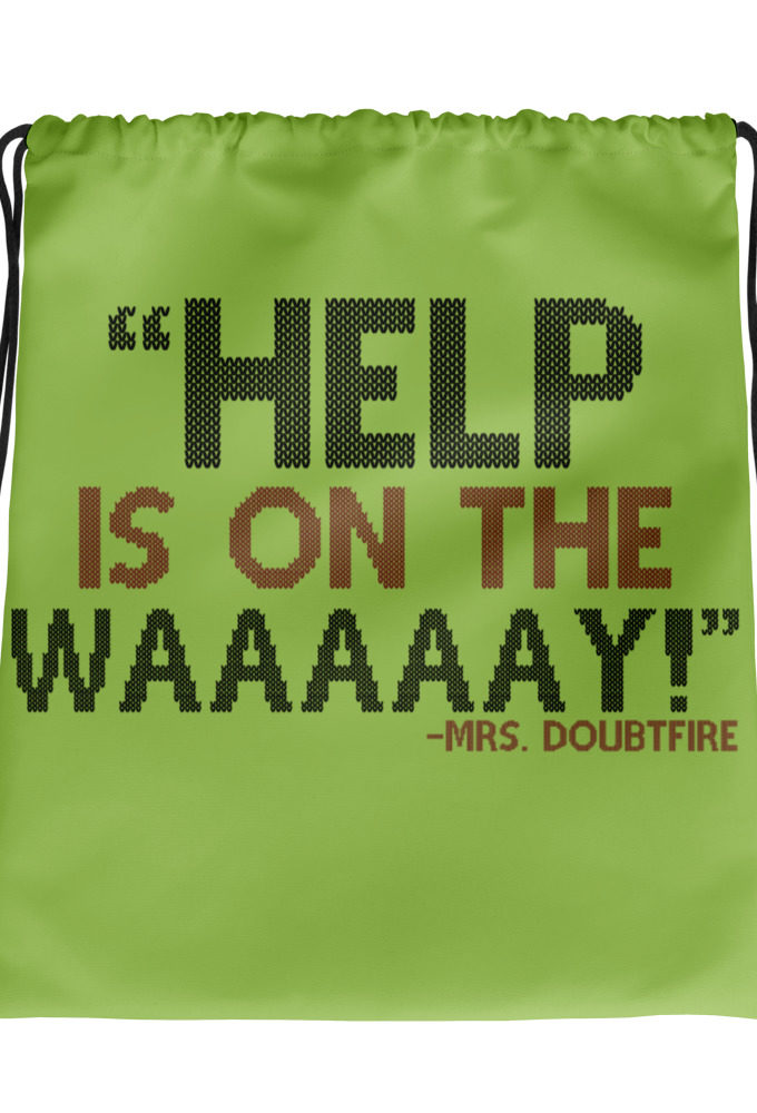 Help is on the waaaaay! -Mrs. Doubtfire Drawstring bag