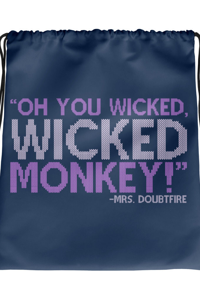 Oh you wicked wicked monkey! -Mrs. Doubtfire Drawstring bag