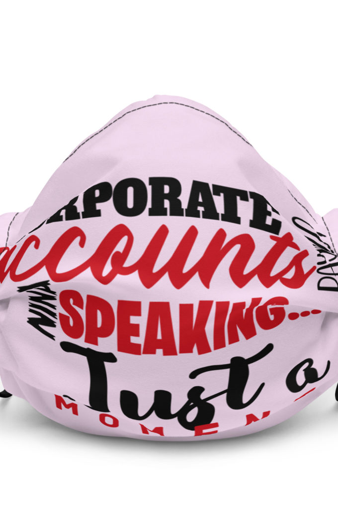 Corporate accounts payable, Nina speaking...Just a moment. -Nina, Accounts Payable, Office Space Premium face mask