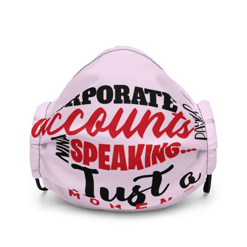 Corporate accounts payable, Nina speaking...Just a moment. -Nina, Accounts Payable, Office Space Premium face mask