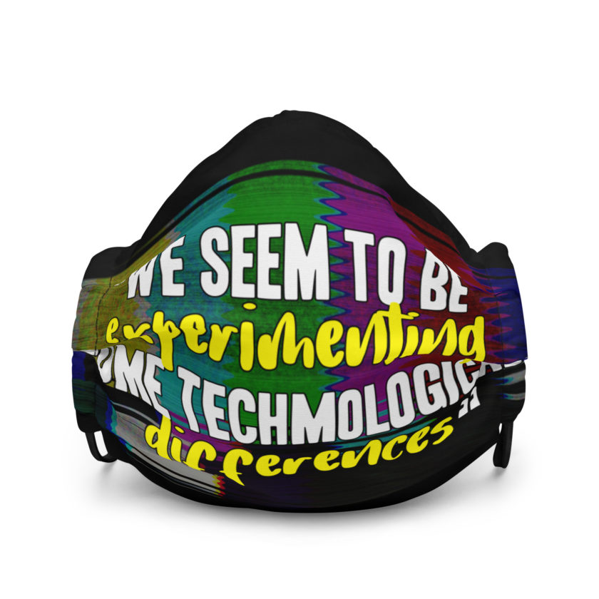 We seem to be experimenting some techmological differences. - Idiocracy Premium face mask