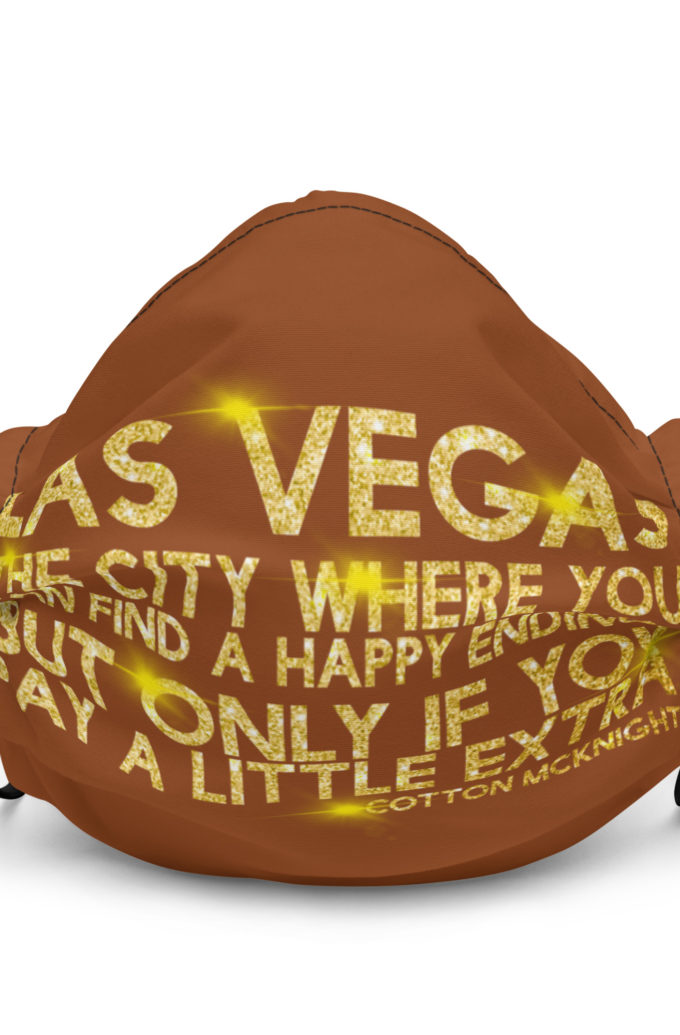 Las Vegas, the city where you can find a happy ending...but only if you pay a little extra. -Cotton Mcknight, Dodgeball Premium face mask