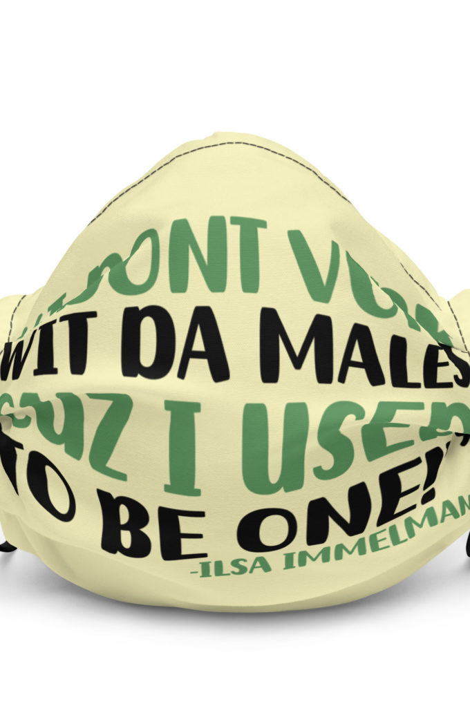 I dont vork wit da males cuz I used to be one! - Ilsa Immelman, Mrs. Doubtfire Premium face mask
