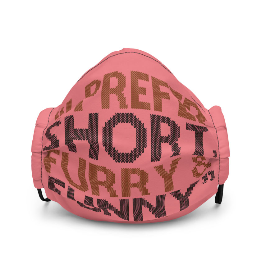 I prefer short furry and funny... -Mrs. Doubtfire Premium face mask