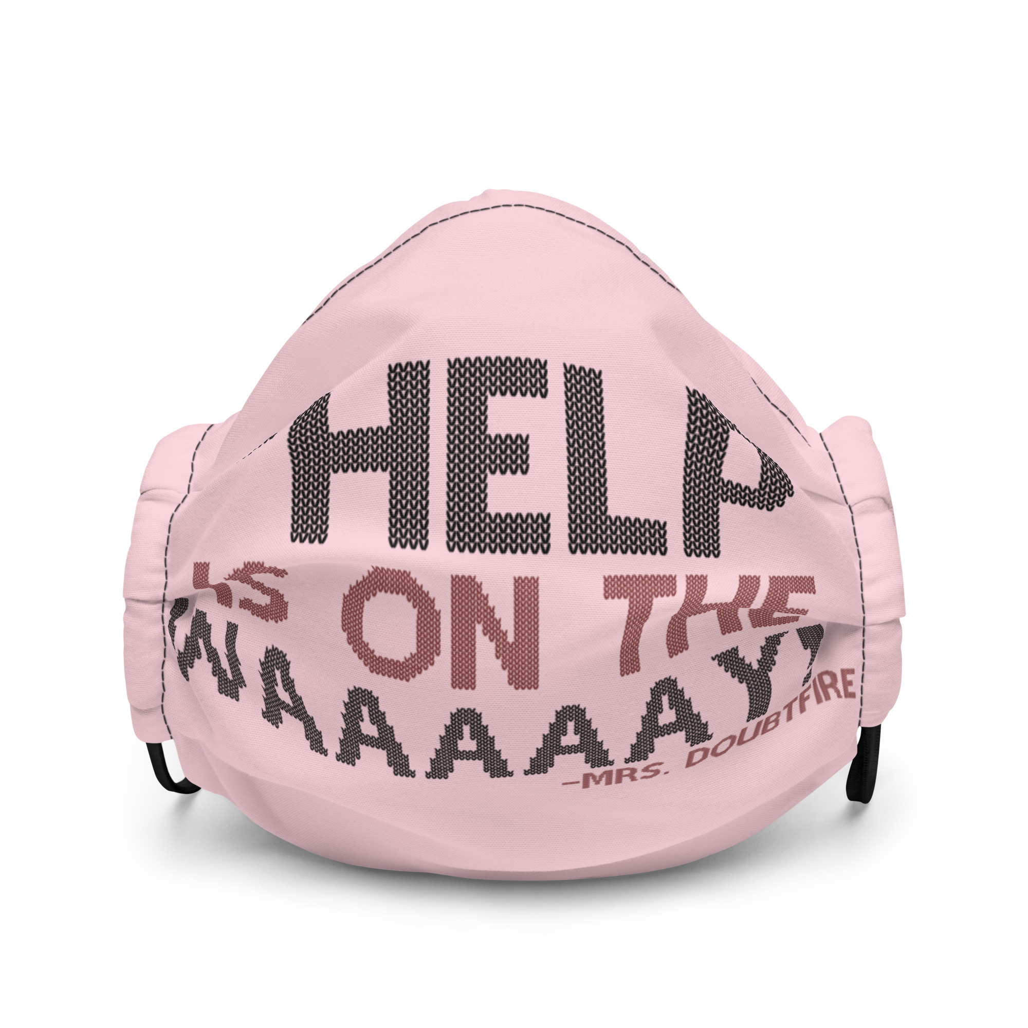 Help is on the waaaaay! -Mrs. Doubtfire Premium face mask