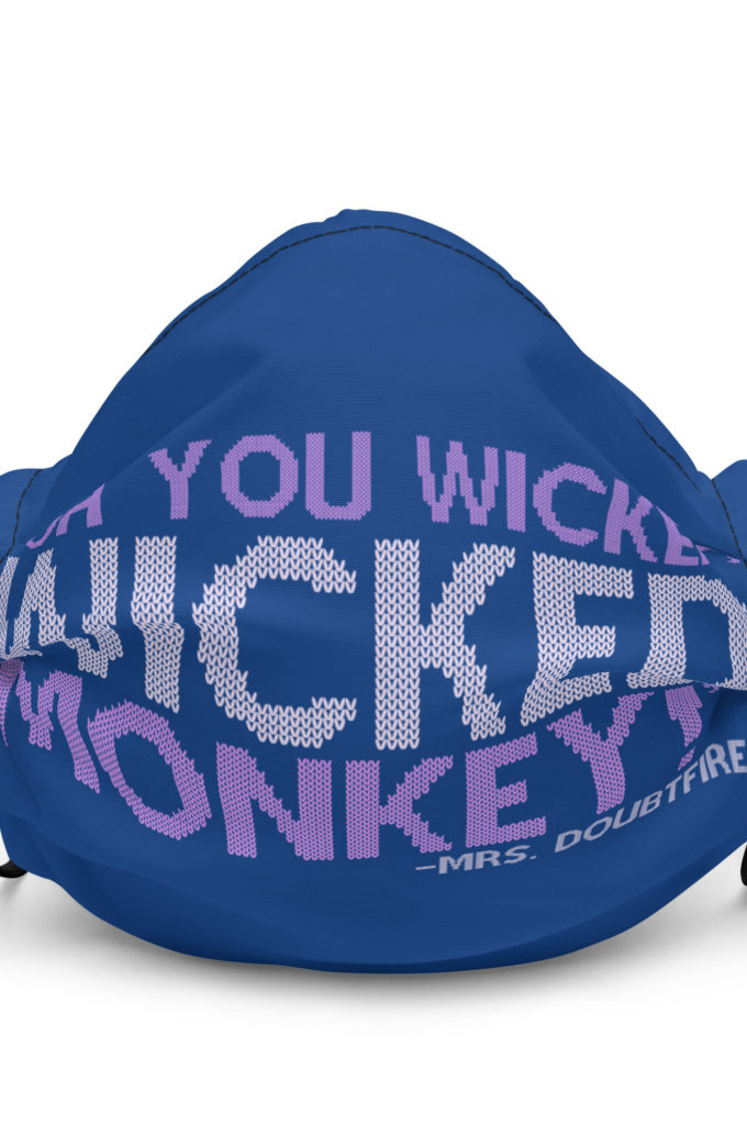 Oh you wicked wicked monkey! -Mrs. Doubtfire Premium face mask