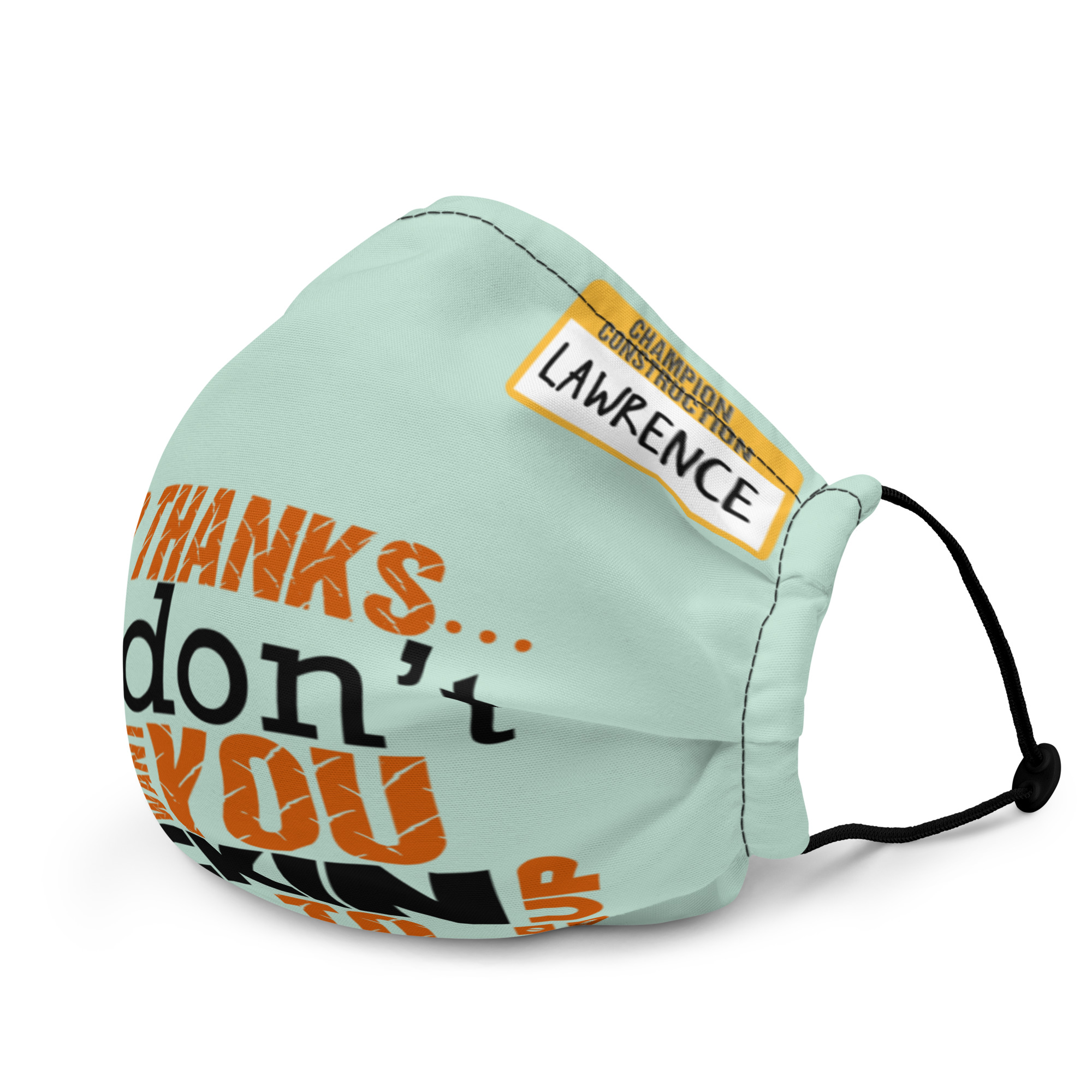 No thanks...I don't want you fucking up my life to. -Lawrence, Office Space Premium face mask - Image 3