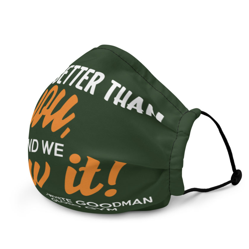 We're better than you, and we know it. -White Goodman, Dodgeball Premium face mask - Image 3