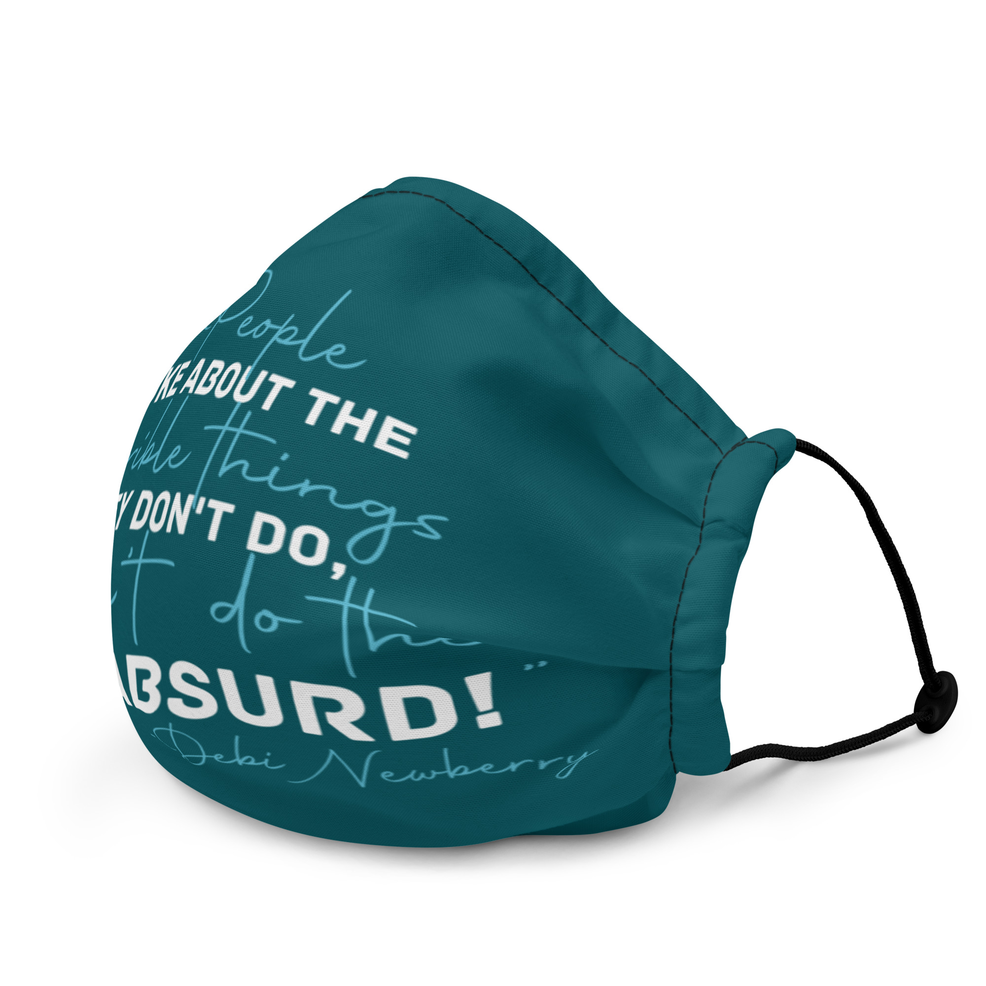 People joke about the horrible things they don't do they don't do them. It's absurd! -Debi Newberry, Grosse Point Blank Premium face mask - Image 3