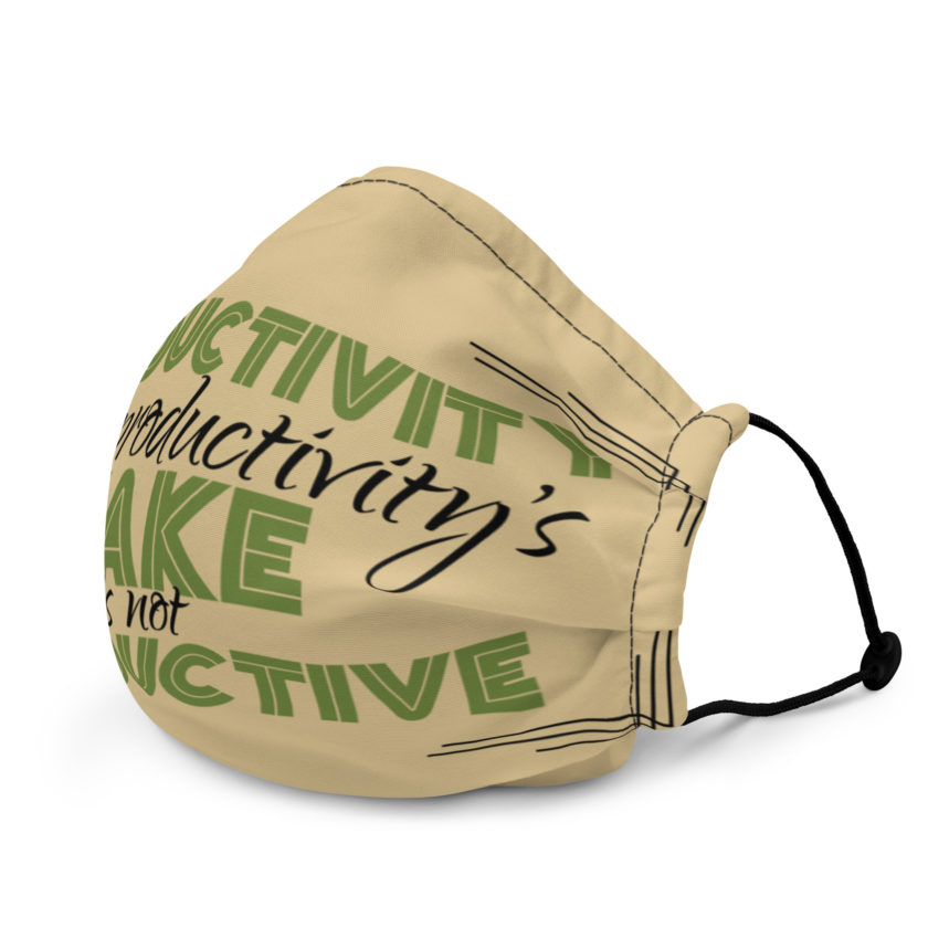 Productivity for productivity's sake is not productive. Premium face mask - Image 3