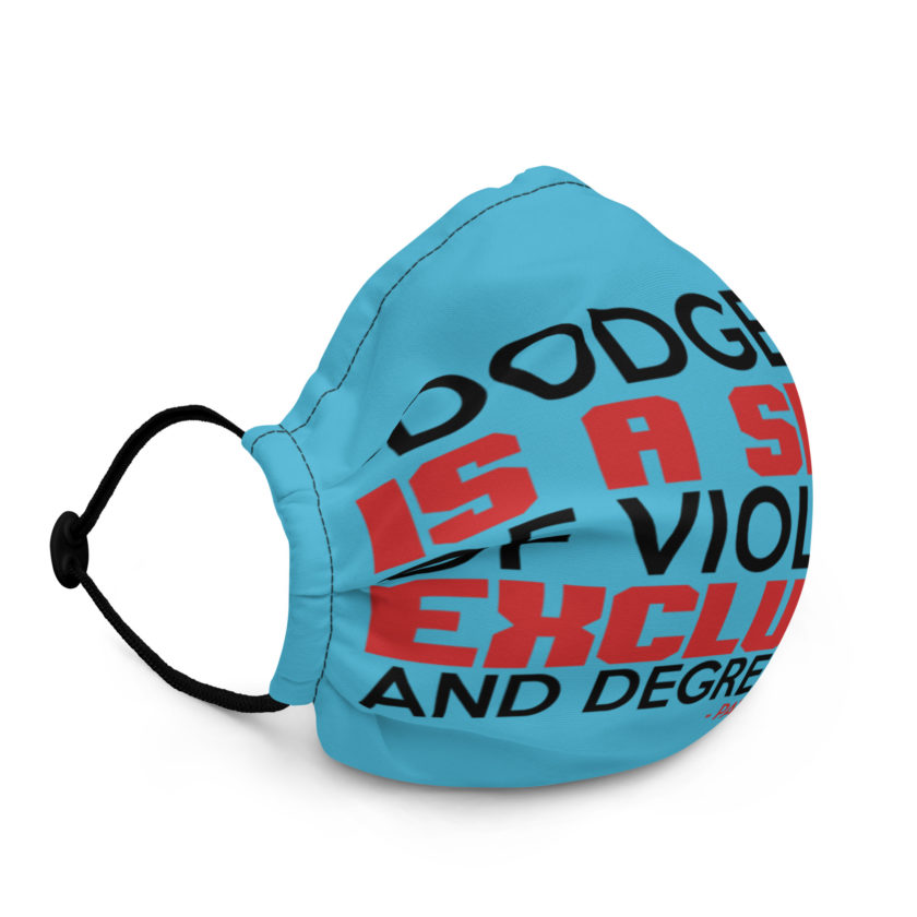 Dodgeball is a sport of violence, exclusion and degredation. -Patches O'houlihan, Dodgeball Premium face mask - Image 2