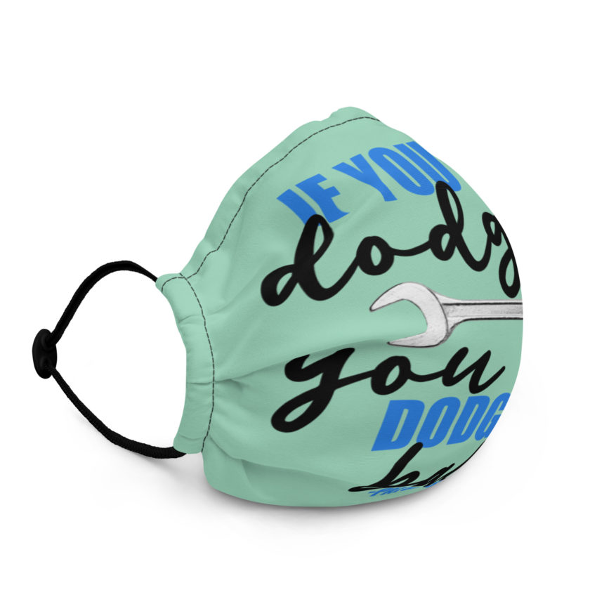 If you can dodge a wrench, you can dodge a ball! -Patches O'houlihan, Dodgeball Premium face mask - Image 2
