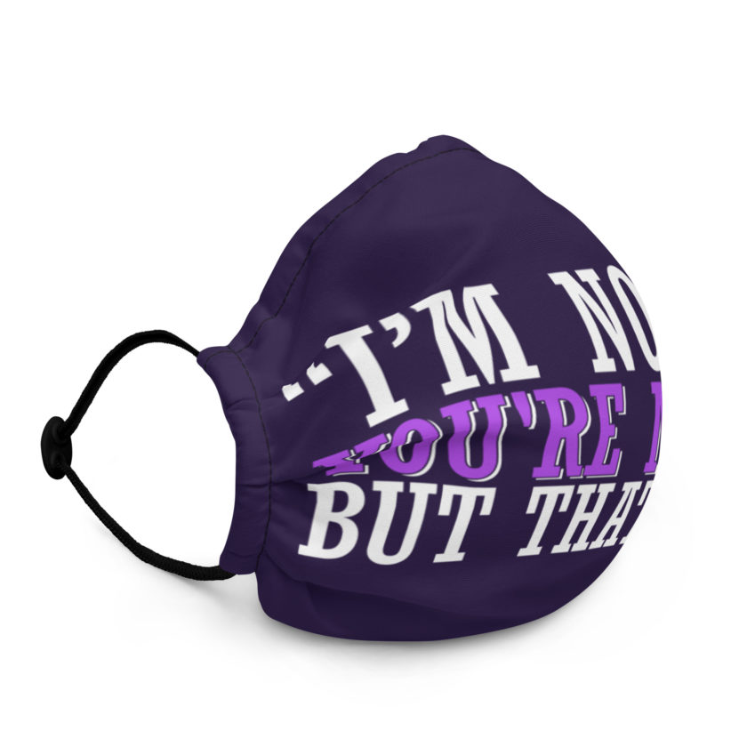 I'm not ok, you're not ok but that's ok. -White Goodman, Dodgeball Premium face mask - Image 2