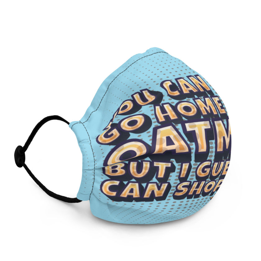 You can never go home again Oatman, but I guess you can shop there. -Martin Blank, Grosse Point Blank Premium face mask - Image 2