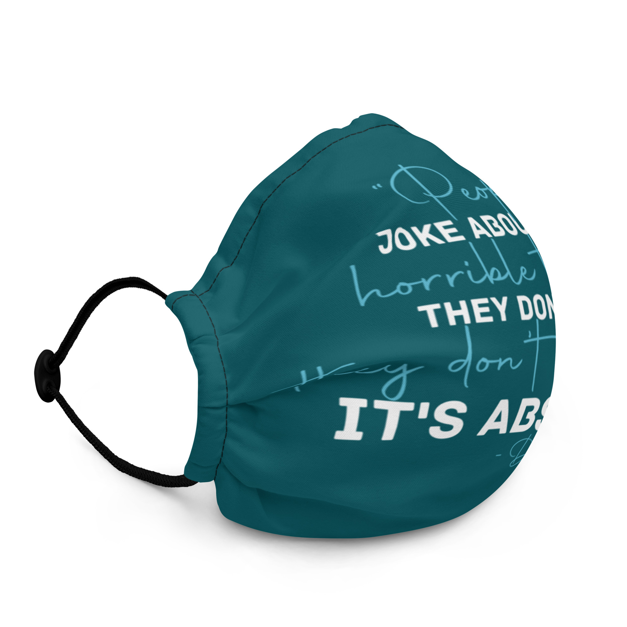 People joke about the horrible things they don't do they don't do them. It's absurd! -Debi Newberry, Grosse Point Blank Premium face mask - Image 2